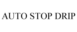 AUTO STOP DRIP trademark