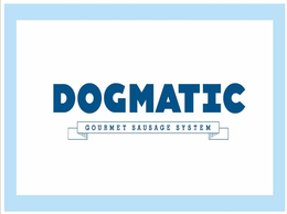 DOGMATIC GOURMET SAUSAGE SYSTEM trademark