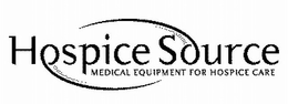 HOSPICE SOURCE MEDICAL EQUIPMENT FOR HOSPICE CARE trademark