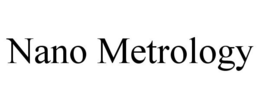 NANO METROLOGY trademark