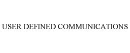 USER DEFINED COMMUNICATIONS trademark