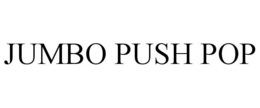 JUMBO PUSH POP trademark