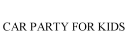 CAR PARTY FOR KIDS trademark