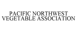 PACIFIC NORTHWEST VEGETABLE ASSOCIATION trademark