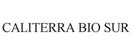 CALITERRA BIO SUR trademark