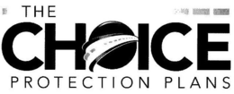 THE CHOICE PROTECTION PLANS trademark