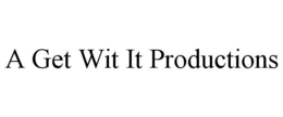 A GET WIT IT PRODUCTIONS trademark