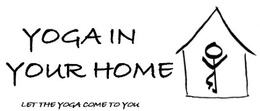 YOGA IN YOUR HOME LET THE YOGA COME TO YOU trademark