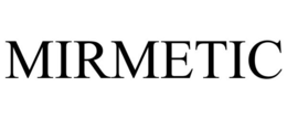 MIRMETIC trademark