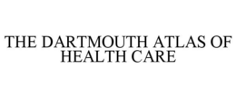 THE DARTMOUTH ATLAS OF HEALTH CARE trademark