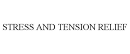 STRESS AND TENSION RELIEF trademark