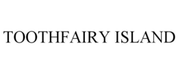 TOOTHFAIRY ISLAND trademark