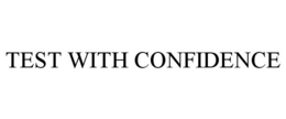 TEST WITH CONFIDENCE trademark