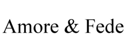 AMORE & FEDE trademark