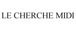 LE CHERCHE MIDI trademark