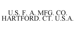 U.S. F. A. MFG. CO. HARTFORD. CT. U.S.A. trademark