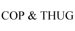 COP & THUG trademark