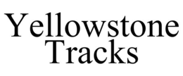 YELLOWSTONE TRACKS trademark