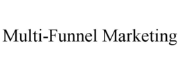 MULTI-FUNNEL MARKETING trademark