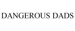 DANGEROUS DADS trademark