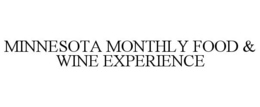 MINNESOTA MONTHLY FOOD & WINE EXPERIENCE trademark