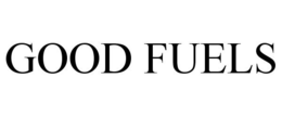 GOOD FUELS trademark