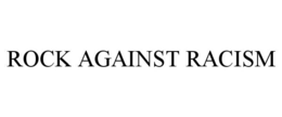 ROCK AGAINST RACISM trademark