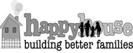 HAPPYHOUSE BUILDING BETTER FAMILIES trademark