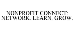 NONPROFIT CONNECT: NETWORK. LEARN. GROW. trademark
