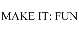 MAKE IT: FUN trademark