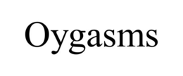 OYGASMS trademark