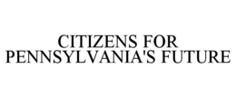 CITIZENS FOR PENNSYLVANIA'S FUTURE trademark