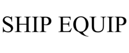 SHIP EQUIP trademark