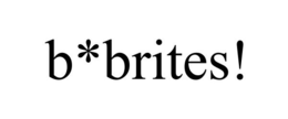 B*BRITES! trademark