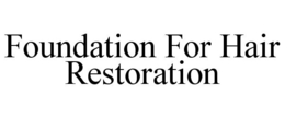 FOUNDATION FOR HAIR RESTORATION trademark
