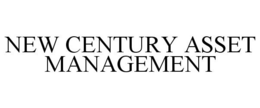 NEW CENTURY ASSET MANAGEMENT trademark