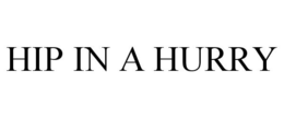 HIP IN A HURRY trademark