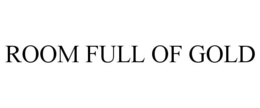 ROOM FULL OF GOLD trademark