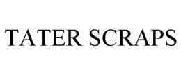 TATER SCRAPS trademark