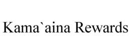 KAMA`AINA REWARDS trademark