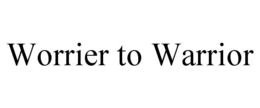 WORRIER TO WARRIOR trademark