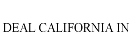 DEAL CALIFORNIA IN trademark