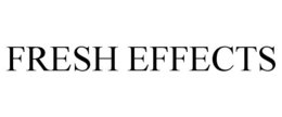 FRESH EFFECTS trademark
