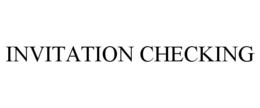INVITATION CHECKING trademark