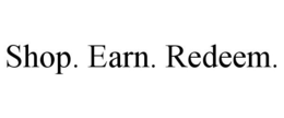 SHOP. EARN. REDEEM. trademark