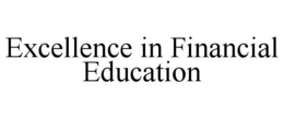 EXCELLENCE IN FINANCIAL EDUCATION trademark