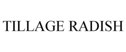 TILLAGE RADISH trademark