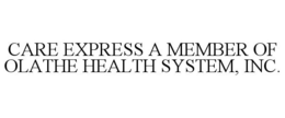 CARE EXPRESS A MEMBER OF OLATHE HEALTH SYSTEM, INC. trademark