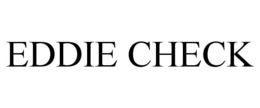 EDDIE CHECK trademark