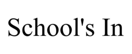 SCHOOL'S IN trademark